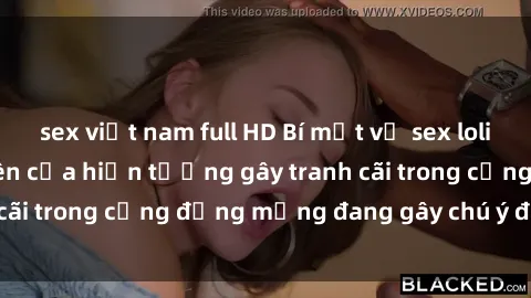 sex việt nam full HD Bí mật về sex loli Việt Nam: Sự nổi lên của hiện tượng gây tranh cãi trong cộng đồng mạng đang gây chú ý đặc biệt