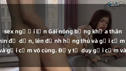sex người lớn Gái nóng bỏng khỏa thân khiến mọi ánh nhìn đổ dồn, lên đỉnh hứng thú và gợi cảm vô cùng. Đầy tư duy gợi cảm và quyến rũ.