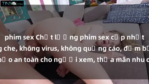phim sex Chất lượng phim sex cập nhật mới nhất, không che, không virus, không quảng cáo, đảm bảo an toàn cho người xem, thỏa mãn nhu cầu tình dục của bạn.