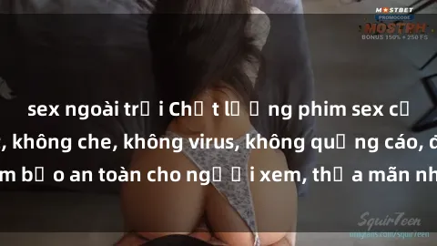 sex ngoài trời Chất lượng phim sex cập nhật mới nhất, không che, không virus, không quảng cáo, đảm bảo an toàn cho người xem, thỏa mãn nhu cầu tình dục của bạn.
