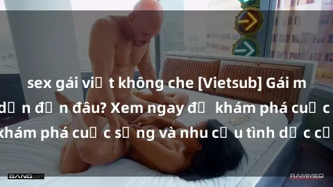 sex gái việt không che [Vietsub] Gái mại dâm châu Á hấp dẫn đến đâu? Xem ngay để khám phá cuộc sống và nhu cầu tình dục của họ!