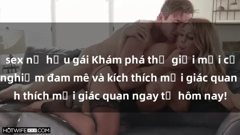 sex nữ hầu gái Khám phá thế giới mới của sex online: trải nghiệm đam mê và kích thích mọi giác quan ngay từ hôm nay!