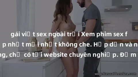 gái việt sex ngoài trời Xem phim sex full HD đỉnh cao, cập nhật mới nhất không che. Hấp dẫn và nóng bỏng, chỉ có tại website chuyên nghiệp. Đảm bảo sẽ khiến bạn mãn nhãn!