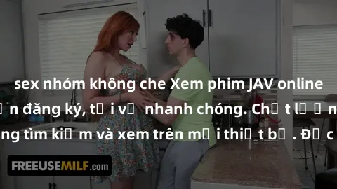 sex nhóm không che Xem phim JAV online miễn phí không cần đăng ký, tải về nhanh chóng. Chất lượng HD, dễ dàng tìm kiếm và xem trên mọi thiết bị. Đặc biệt, không quảng cáo làm phiền.