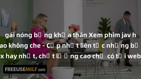 gái nóng bỏng khỏa thân Xem phim jav hd miễn phí đỉnh cao không che - Cập nhật liên tục những bộ phim sex hay nhất, chất lượng cao chỉ có tại website chuyên nghiệp hàng đầu.