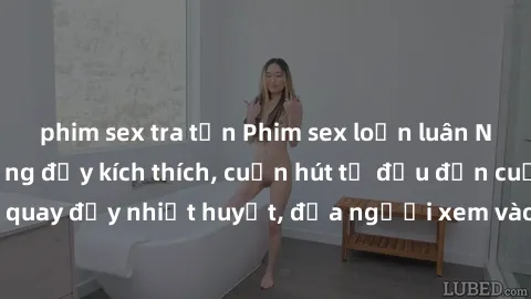 phim sex tra tấn Phim sex loạn luân Nhật Bản: Hành động đầy kích thích, cuốn hút từ đầu đến cuối. Những cảnh quay đầy nhiệt huyết, đưa người xem vào thế giới độc đáo của tình thân. Đừng bỏ lỡ!