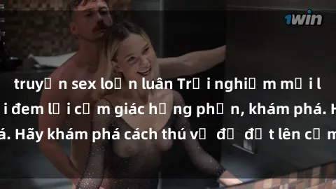 truyện sex loạn luân Trải nghiệm mới lạ: Sex trong xe hơi đem lại cảm giác hưng phấn, khám phá. Hãy khám phá cách thú vị để đốt lên cảm xúc trong cuộc tình!