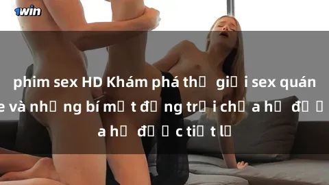 phim sex HD Khám phá thế giới sex quán karaoke và những bí mật động trời chưa hề được tiết lộ