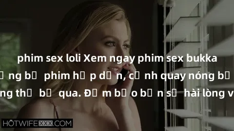 phim sex loli Xem ngay phim sex bukkake hàng đầu với những bộ phim hấp dẫn, cảnh quay nóng bỏng không thể bỏ qua. Đảm bảo bạn sẽ hài lòng với trải nghiệm mới lạ này!
