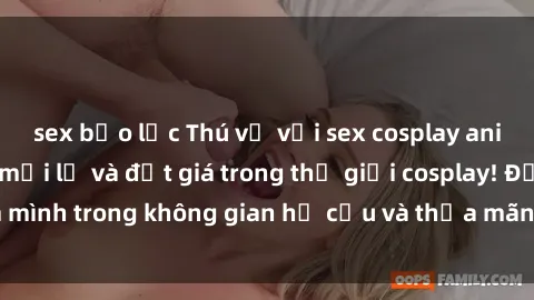 sex bạo lực Thú vị với sex cosplay anime: Trải nghiệm mới lạ và đắt giá trong thế giới cosplay! Đắm mình trong không gian hư cấu và thỏa mãn niềm đam mê của bạn!
