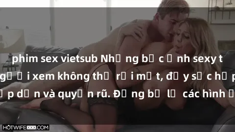 phim sex vietsub Những bức ảnh sexy tá gợi cảm khiến người xem không thể rời mắt, đầy sức hấp dẫn và quyến rũ. Đừng bỏ lỡ các hình ảnh nóng bỏng này!