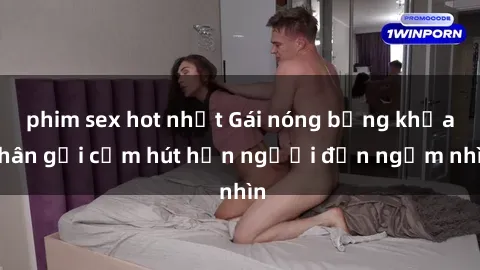 phim sex hot nhất Gái nóng bỏng khỏa thân gợi cảm hút hồn người đến ngắm nhìn