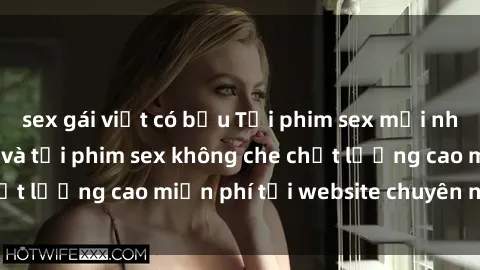 sex gái việt có bầu Tải phim sex mới nhất hot nhất - Xem và tải phim sex không che chất lượng cao miễn phí tại website chuyên nghiệp.