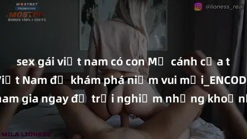 sex gái việt nam có con Mở cánh cửa thế giới sex MILF Việt Nam để khám phá niềm vui mới_ENCODE_. Hãy tham gia ngay để trải nghiệm những khoảnh khắc đầy kích thích và đam mê.