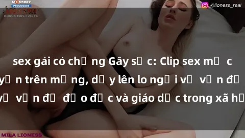 sex gái có chồng Gây sốc: Clip sex mẹ con Việt Nam lan truyền trên mạng, dấy lên lo ngại về vấn đề đạo đức và giáo dục trong xã hội hiện nay.